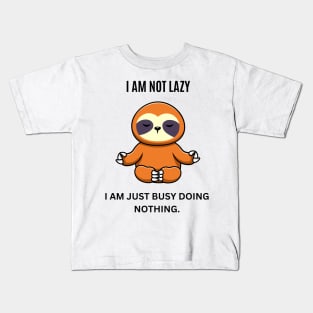 I am not lazy, I am just busy doing nothing Kids T-Shirt